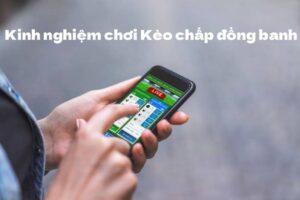 7 Kinh Nghiem Choi Keo Chap Dong Banh Chac Thang