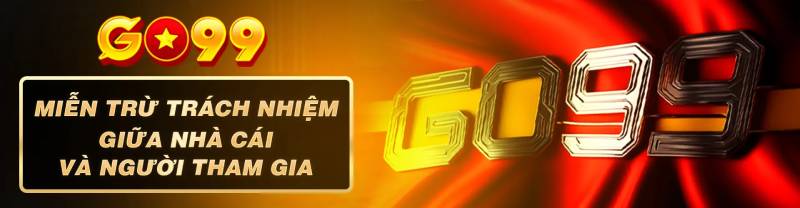 Tại Sao Go99 Lại Miễn Trừ Trách Nhiệm Cá Cược? 3 Những trường hợp được Go99 miễn trừ trách nhiệm